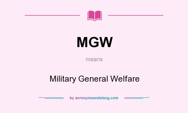 What does MGW mean? It stands for Military General Welfare