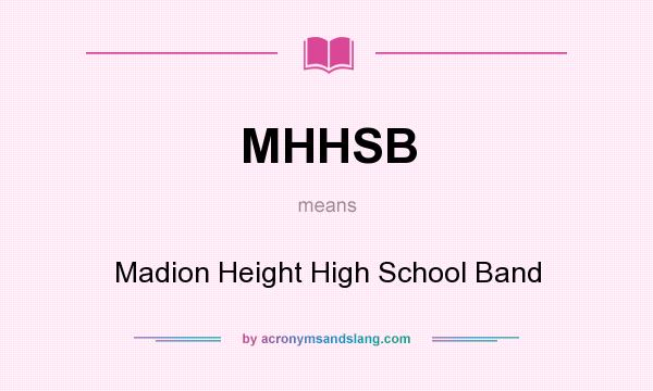 What does MHHSB mean? It stands for Madion Height High School Band