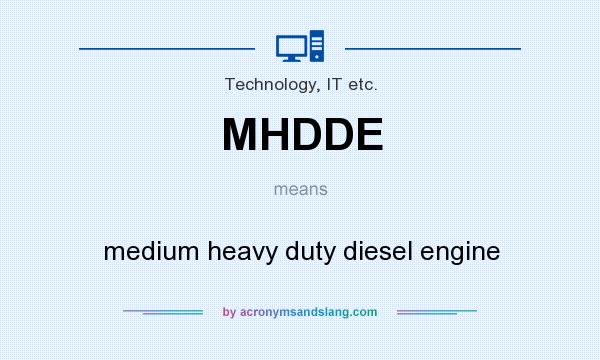 What does MHDDE mean? It stands for medium heavy duty diesel engine