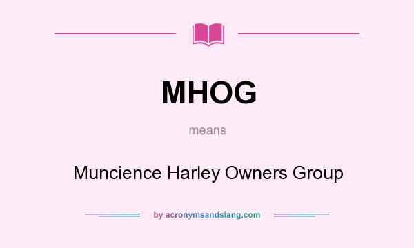 What does MHOG mean? It stands for Muncience Harley Owners Group
