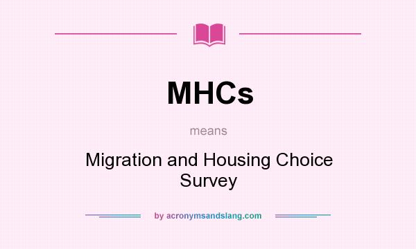 What does MHCs mean? It stands for Migration and Housing Choice Survey