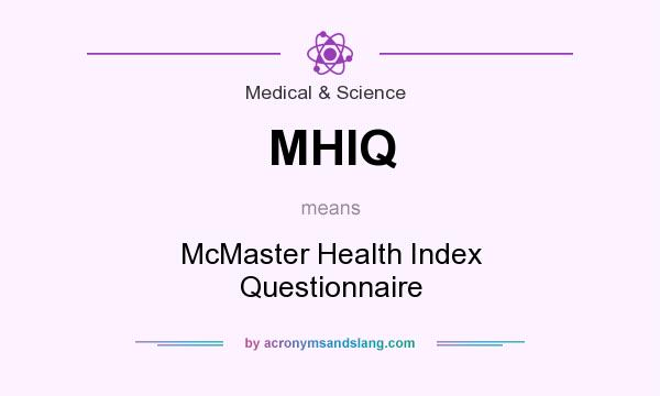 What does MHIQ mean? It stands for McMaster Health Index Questionnaire