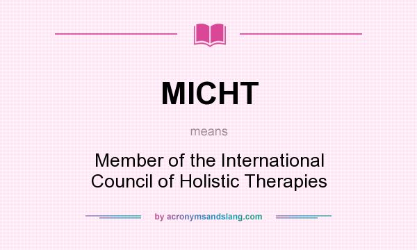 What does MICHT mean? It stands for Member of the International Council of Holistic Therapies