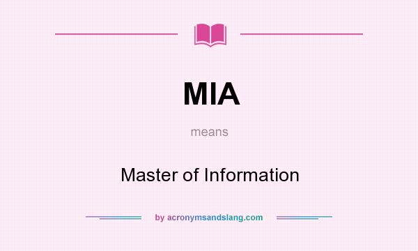 What does MIA mean? It stands for Master of Information