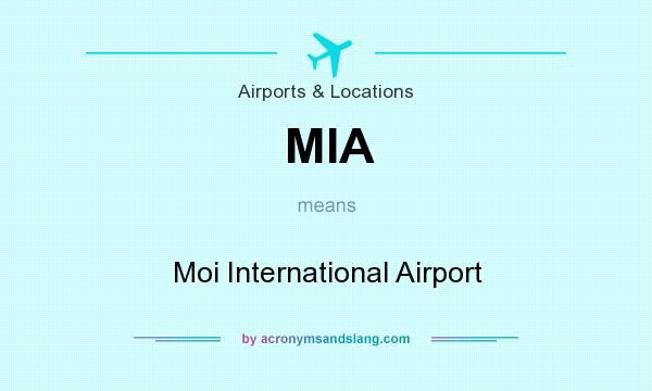 What does MIA mean? It stands for Moi International Airport