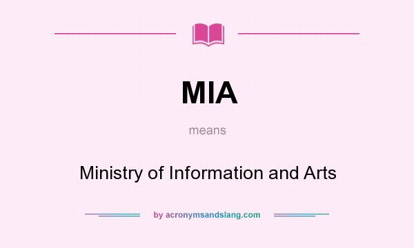 What does MIA mean? It stands for Ministry of Information and Arts