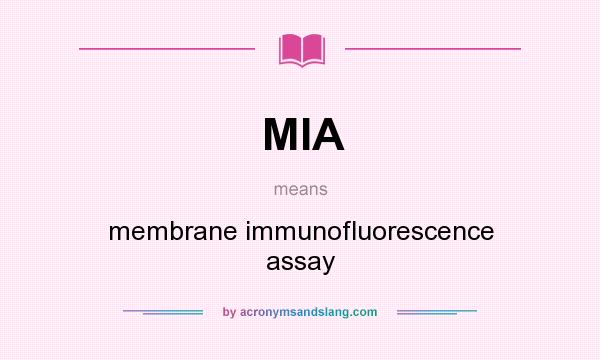 What does MIA mean? It stands for membrane immunofluorescence assay