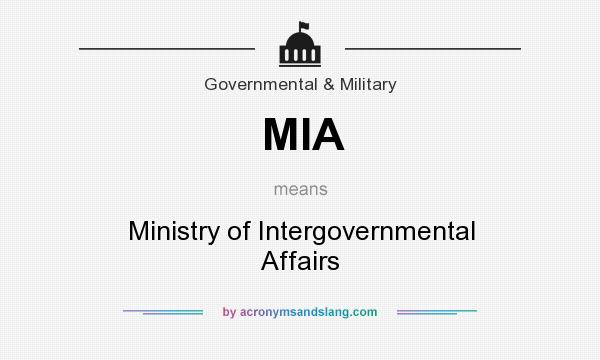 What does MIA mean? It stands for Ministry of Intergovernmental Affairs