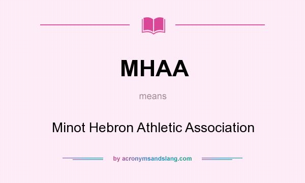 What does MHAA mean? It stands for Minot Hebron Athletic Association