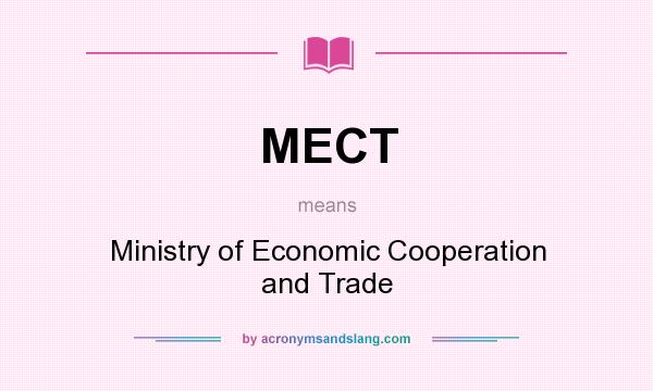 What does MECT mean? It stands for Ministry of Economic Cooperation and Trade