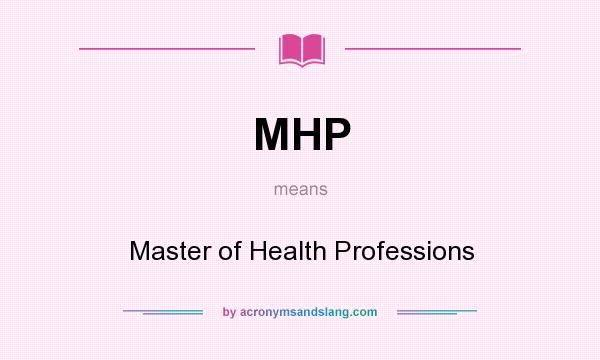 What does MHP mean? It stands for Master of Health Professions