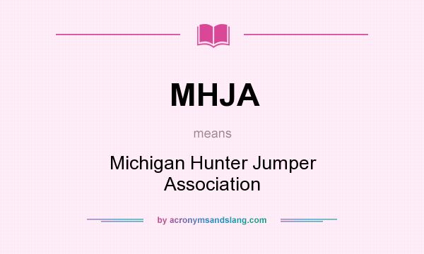 What does MHJA mean? It stands for Michigan Hunter Jumper Association
