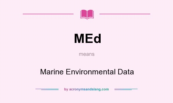 What does MEd mean? It stands for Marine Environmental Data