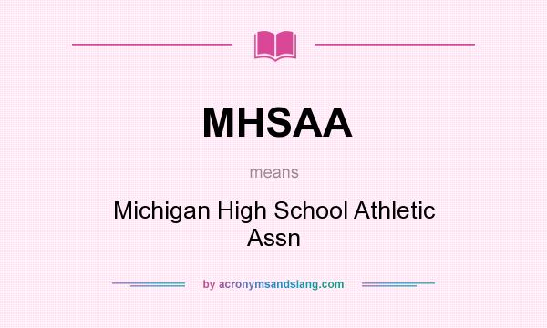 What does MHSAA mean? It stands for Michigan High School Athletic Assn
