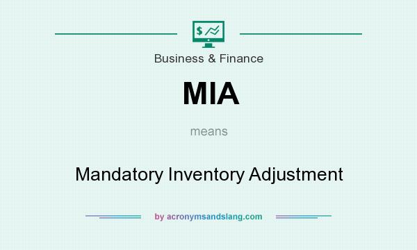 What does MIA mean? It stands for Mandatory Inventory Adjustment