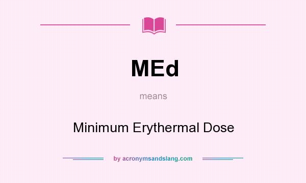 What does MEd mean? It stands for Minimum Erythermal Dose