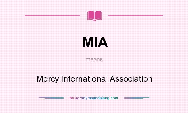 What does MIA mean? It stands for Mercy International Association