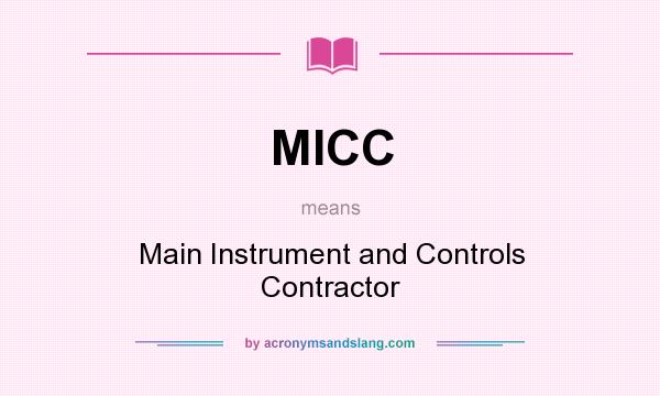 What does MICC mean? It stands for Main Instrument and Controls Contractor