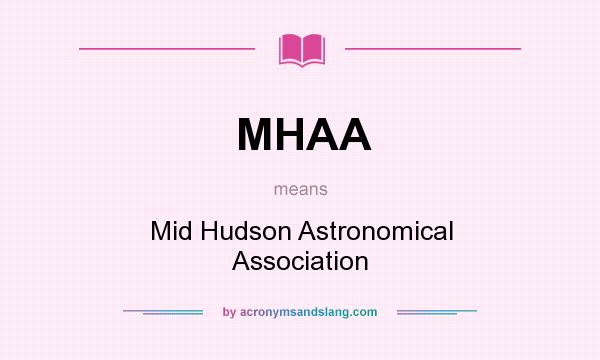 What does MHAA mean? It stands for Mid Hudson Astronomical Association