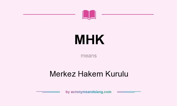 What does MHK mean? It stands for Merkez Hakem Kurulu