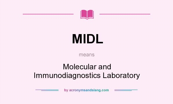 What does MIDL mean? It stands for Molecular and Immunodiagnostics Laboratory