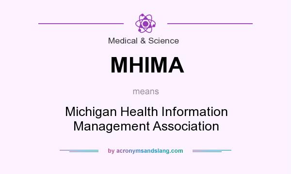 What does MHIMA mean? It stands for Michigan Health Information Management Association