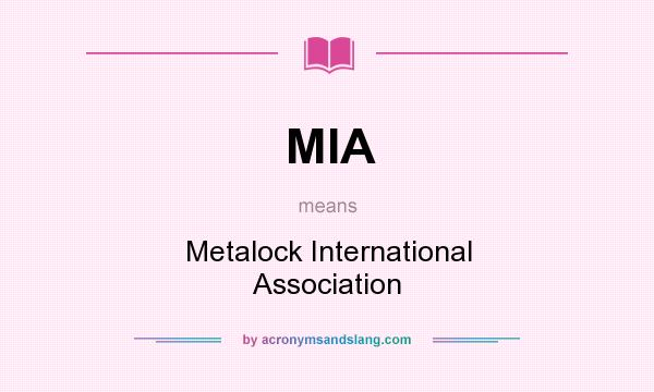 What does MIA mean? It stands for Metalock International Association