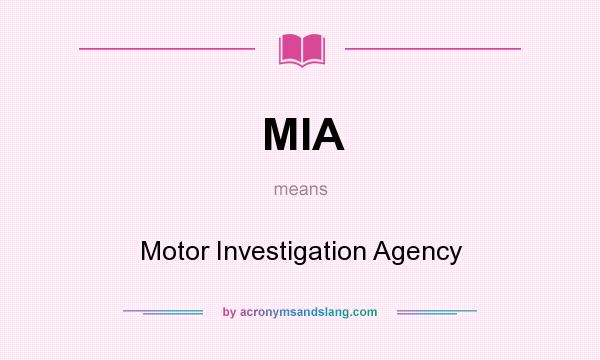 What does MIA mean? It stands for Motor Investigation Agency