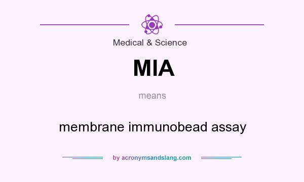 What does MIA mean? It stands for membrane immunobead assay