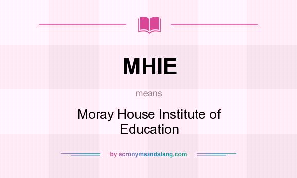 What does MHIE mean? It stands for Moray House Institute of Education