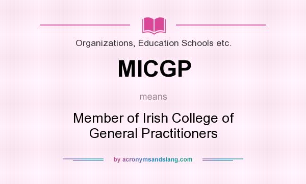 What does MICGP mean? It stands for Member of Irish College of General Practitioners