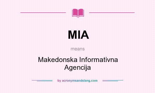 What does MIA mean? It stands for Makedonska Informativna Agencija