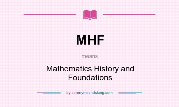 What does MHF mean? It stands for Mathematics History and Foundations