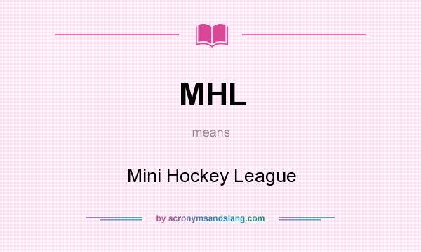 What does MHL mean? It stands for Mini Hockey League