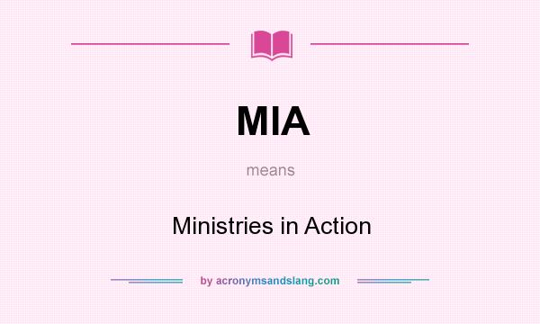What does MIA mean? It stands for Ministries in Action