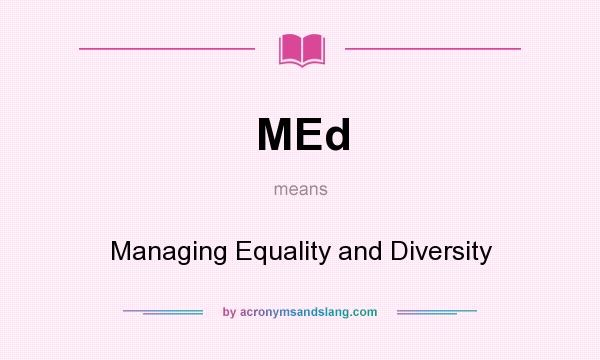 What does MEd mean? It stands for Managing Equality and Diversity