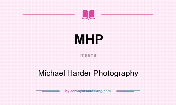 What does MHP mean? It stands for Michael Harder Photography
