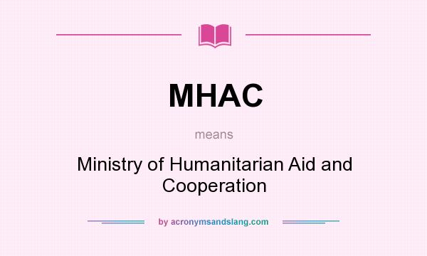 What does MHAC mean? It stands for Ministry of Humanitarian Aid and Cooperation