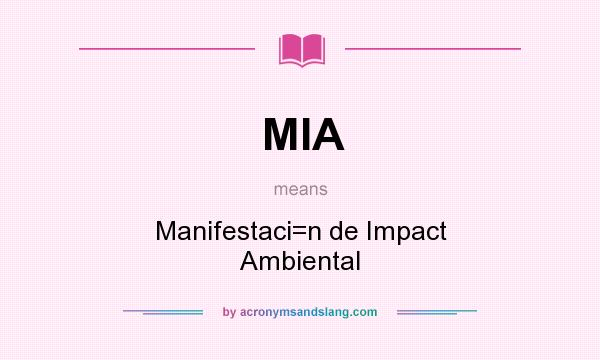 What does MIA mean? It stands for Manifestaci=n de Impact Ambiental