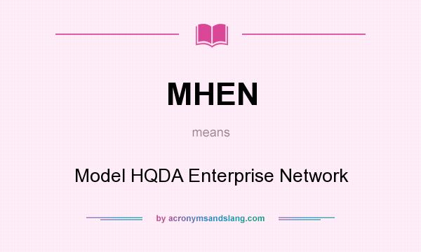 What does MHEN mean? It stands for Model HQDA Enterprise Network