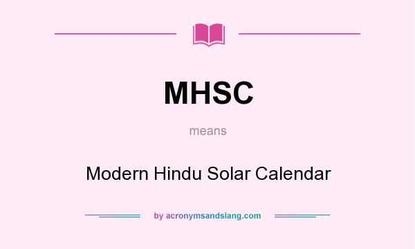 What does MHSC mean? It stands for Modern Hindu Solar Calendar