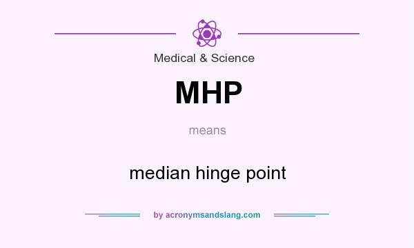 What does MHP mean? It stands for median hinge point