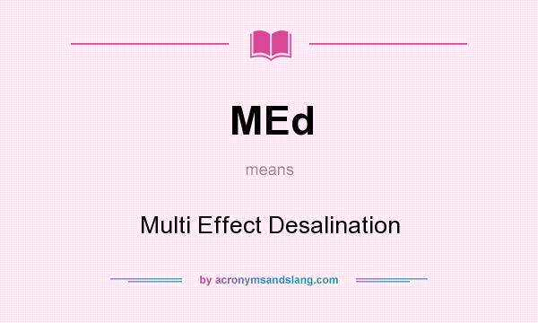 What does MEd mean? It stands for Multi Effect Desalination