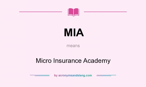 What does MIA mean? It stands for Micro Insurance Academy