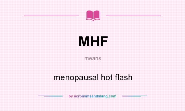 What does MHF mean? It stands for menopausal hot flash