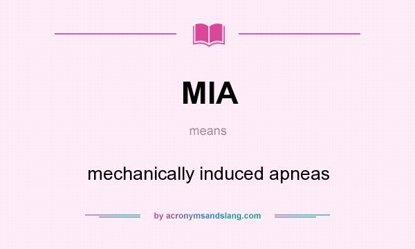 What does MIA mean? It stands for mechanically induced apneas