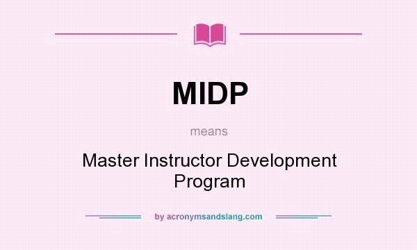 What does MIDP mean? It stands for Master Instructor Development Program