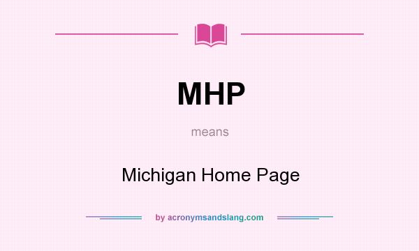 What does MHP mean? It stands for Michigan Home Page