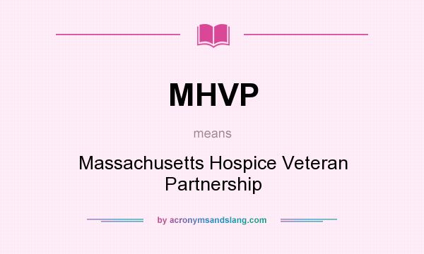 What does MHVP mean? It stands for Massachusetts Hospice Veteran Partnership