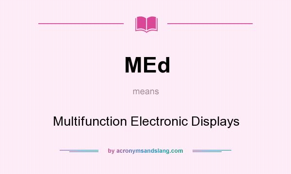 What does MEd mean? It stands for Multifunction Electronic Displays